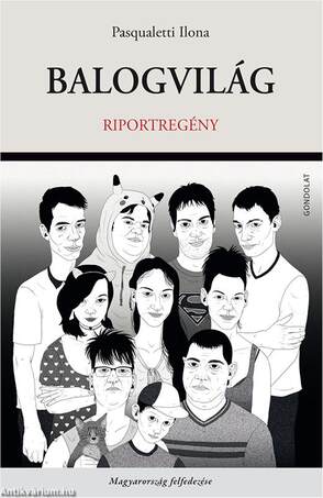 Balogvilág. Riportregény