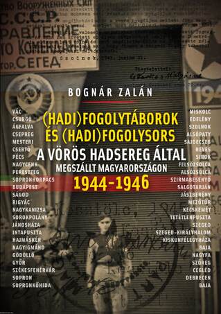 Hadifogolysors és -táborok a Vörös Hadsereg által megszállt Magyarországon 1944-46