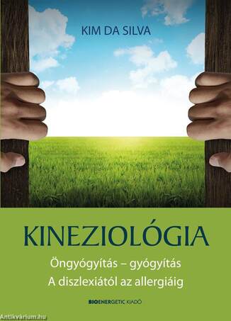 Kineziológia - Öngyógyítás - gyógyítás - A diszlexiától az allergiáig