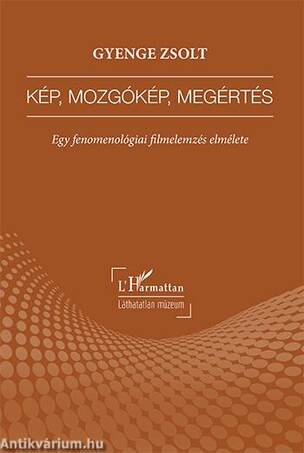Kép, mozgókép, megértés - Egy fenomenológiai filmelemzés elmélete