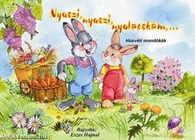 Nyuszi, nyuszi, nyulacskám... - Húsvéti mondókák