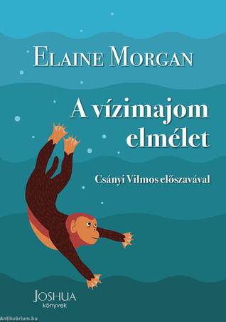 A vízimajom elmélet - Csányi Vilmos előszavával