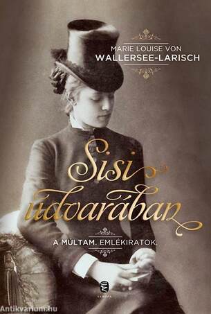 Sisi udvarában.  A múltam. Emlékiratok