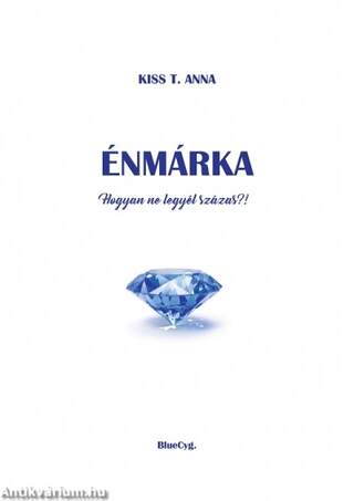 ÉNMÁRKA - Hogyan ne legyél százas?!