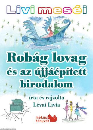 Livi meséi - Robág lovag és az újjáépített birodalom