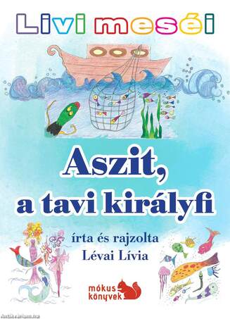 Livi meséi - Aszit, a tavi királyfi