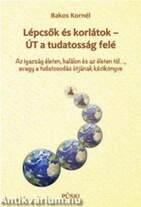 Lépcsők és korlátok - Út a tudatosság felé