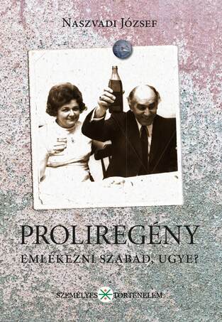 Proliregény. Emlékezni szabad, ugye?