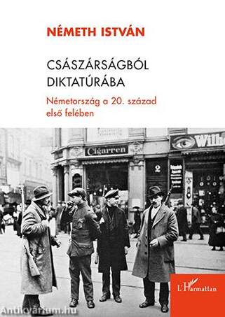 Császárságból diktatúrába - Németország a 20. század első felében