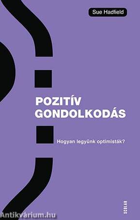 Pozitív gondolkodás - Hogyan legyünk optimisták?