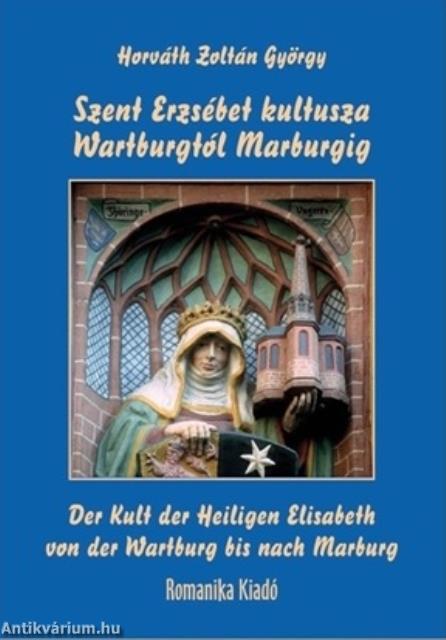 Szent Erzsébet kultusza Wartburgtól Marburgig