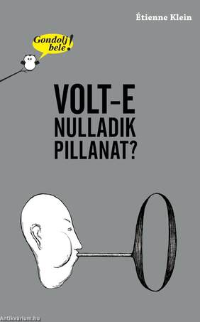 Gondolj bele! Volt-e nulladik pillanat? [Nyári akció]