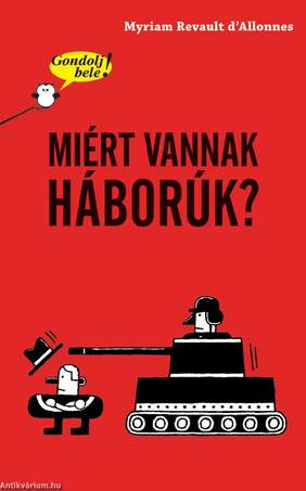 Gondolj bele! Miért vannak háborúk? [Nyári akció]