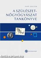A szülészet-nőgyógyászat tankönyve