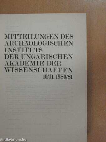 Mitteilungen des Archäologischen Instituts der Ungarischen Akademie der Wissenschaften 10/11 1980/81