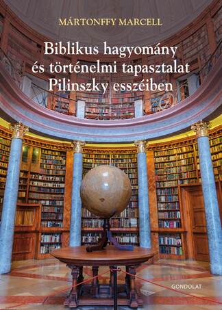 Biblikus hagyomány és történelmi tapasztalat Pilinszky esszéiben. Poétika és teológia II.