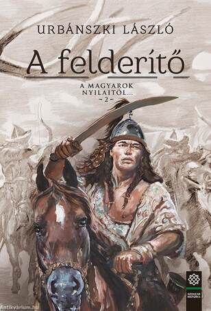 A felderítő - A magyarok nyilaitól... 2.