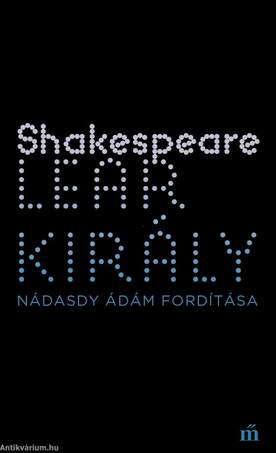 Lear király - Nádasdy Ádám fordítása