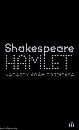 Hamlet - Nádasdy Ádám fordítása