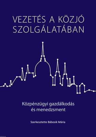 Vezetés a közjó szolgálatában - Közpénzügyi gazdálkodás és menedzsment