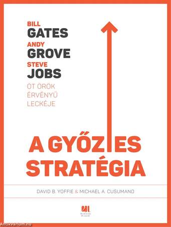 A győztes stratégia: Bill Gates, Andy Grove és Steve Jobs öt örök érvényű leckéje