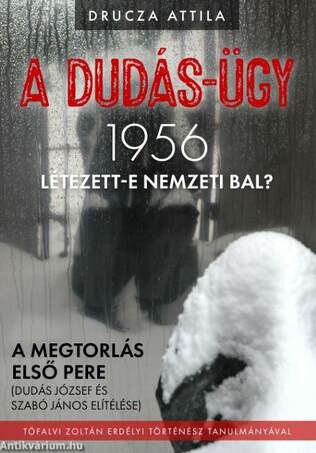 A Dudás-ügy: 1956 - Létezett-e a nemzeti bal?