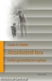 Játszadozások kora - Erdélyi gyerekkorom regénye