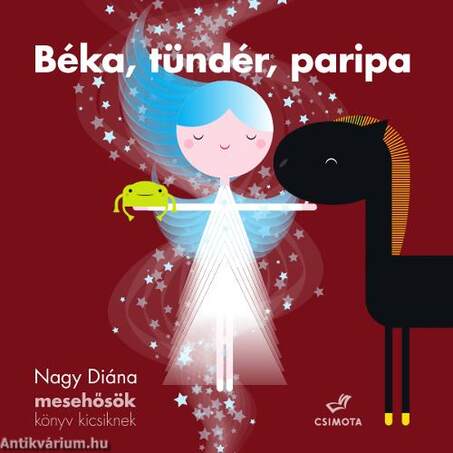 Béka, tündér, paripa - Mesehősök