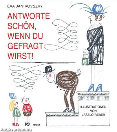 Antworte schön, wenn du gefragt wirst - Felelj szépen, ha kérdeznek