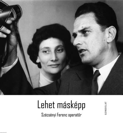 Lehet másképp. Szécsényi Ferenc operatőr