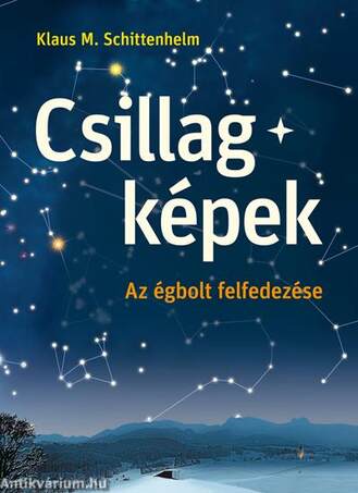 Csillagképek. Az égbolt felfedezése