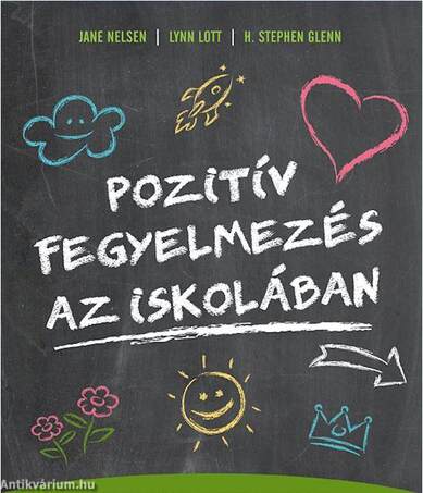 Pozitív fegyelmezés az iskolában - A kölcsönös tisztelet, az együttműködés és a felelősségteljes gondolkodás kialakítása a tanítás során