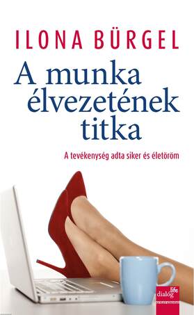 A munka élvezetének titka - A tevékenység adta siker és életöröm