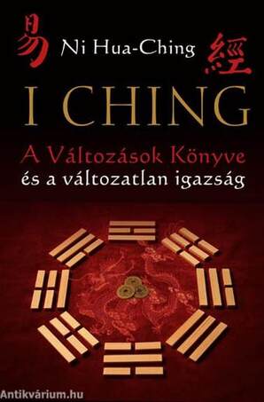 I Ching - A Változások Könyve és a változatlan igazság