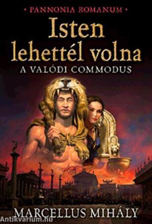 Isten lehettél volna - A valódi Commodus