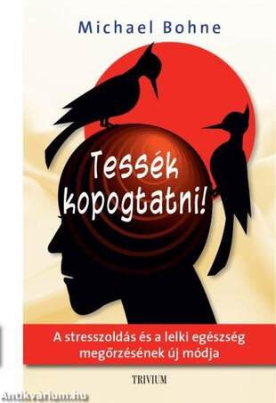 Tessék kopogtatni! - A stresszoldás és a lelki egészség megőrzésének új módja