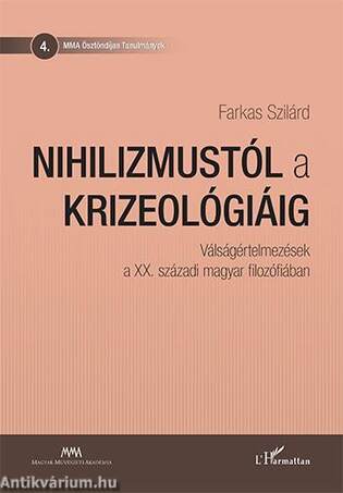 Nihilizmustól a krizeológiáig - Válságértelmezések a XX. századi magyar filozófiában