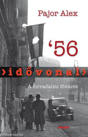 Idővonal &apos;56 - A forradalmi főváros