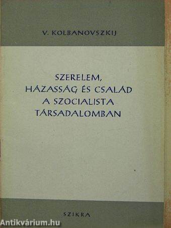 Szerelem, házasság és család a szocialista társadalomban