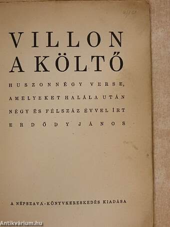 Villon a költő huszonnégy verse, amelyeket halála után négy és félszáz évvel írt Erdődy János