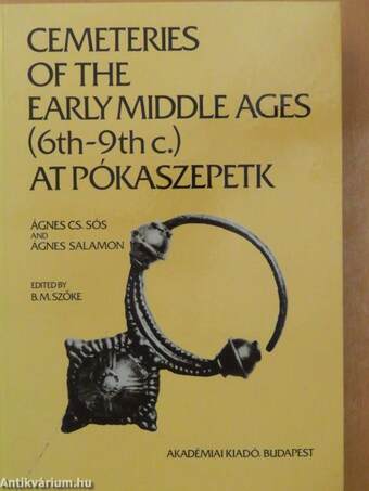 Cemeteries of the Early Middle Ages (6th-9th Centuries A.D.) at Pókaszepetk