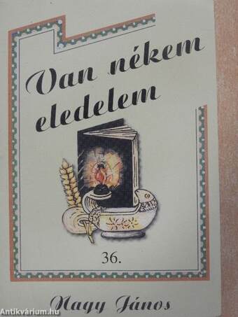 Van nékem eledelem 36.