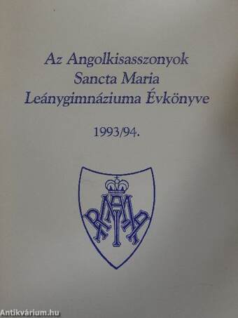Az Angolkisasszonyok Sancta Maria Leánygimnáziuma Évkönyve 1993/94.