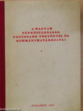 A Magyar Népköztársaság fontosabb törvényei és kormányhatározatai