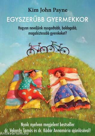 EGYSZERŰBB GYERMEKKOR - HOGYAN NEVELJÜNK NYUGODTABB, BOLDOGABB, MAGABIZTOSABB...