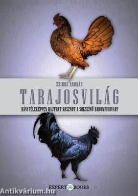 Zsiros András: Tarajosvilág. Hányféleképpen hajthat hasznot a sokszínű baromfiudvar?