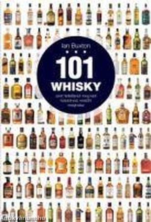 101 WHISKY - AMIT FELTÉTLENÜL MEG KELL KÓSTOLNOD, MIELŐTT MEGHALSZ