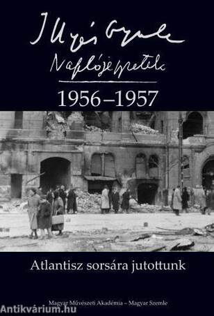 Atlantisz sorsára jutottunk - Naplójegyzetek 1956-1957
