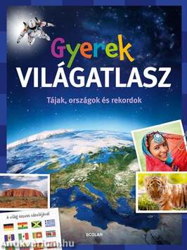 Gyerek világatlasz - Tájak, országok és rekordok