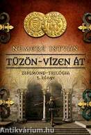 Tűzön-vízen át - Zsigmond-trilógia 3. könyv